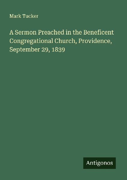 A Sermon Preached in the Beneficent Congregational Church, Providence, September 29, 1839