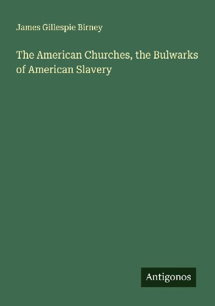 The American Churches, the Bulwarks of American Slavery