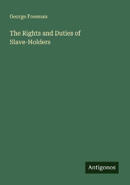 The Rights and Duties of Slave-Holders
