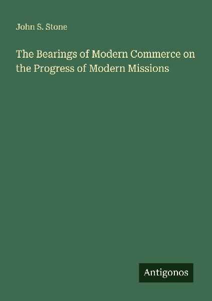 The Bearings of Modern Commerce on the Progress of Modern Missions