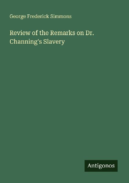 Review of the Remarks on Dr. Channings Slavery
