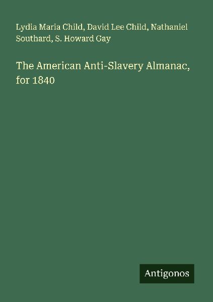The American Anti-Slavery Almanac, for 1840