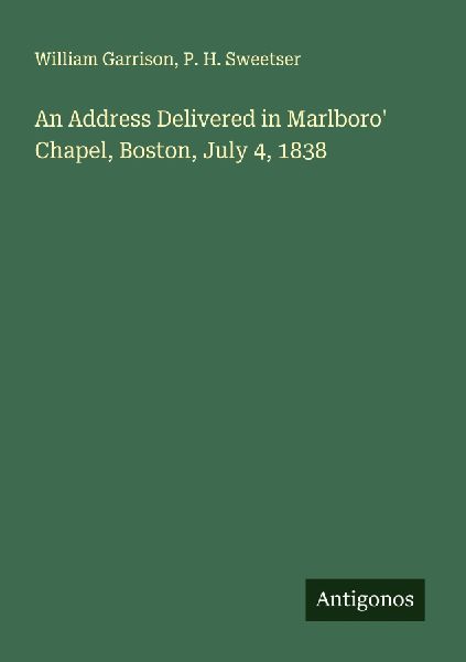 An Address Delivered in Marlboro Chapel, Boston, July 4, 1838