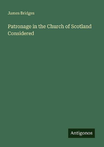 Patronage in the Church of Scotland Considered