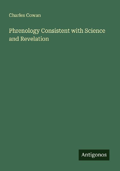 Phrenology Consistent with Science and Revelation
