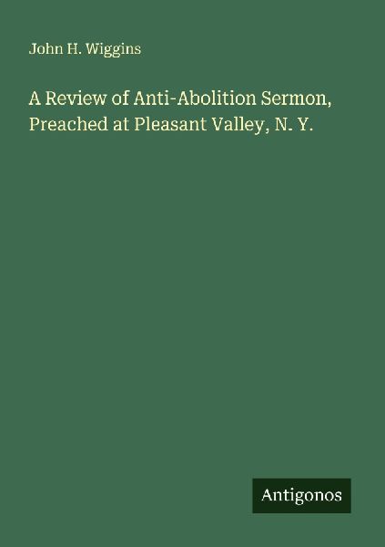 A Review of Anti-Abolition Sermon, Preached at Pleasant Valley, N. Y.