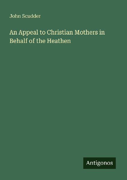 An Appeal to Christian Mothers in Behalf of the Heathen