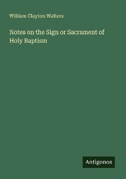 Notes on the Sign or Sacrament of Holy Baptism