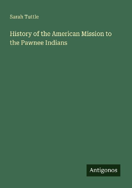 History of the American Mission to the Pawnee Indians