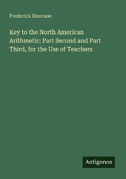Key to the North American Arithmetic: Part Second and Part Third, for the Use of Teachers