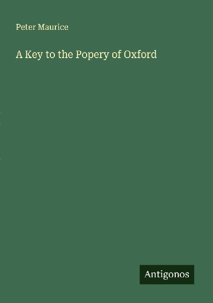 A Key to the Popery of Oxford