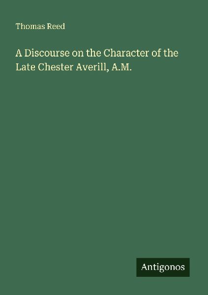 A Discourse on the Character of the Late Chester Averill, A.M.