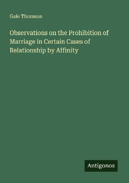 Observations on the Prohibition of Marriage in Certain Cases of Relationship by Affinity