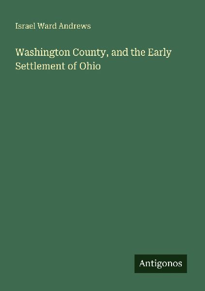 Washington County, and the Early Settlement of Ohio
