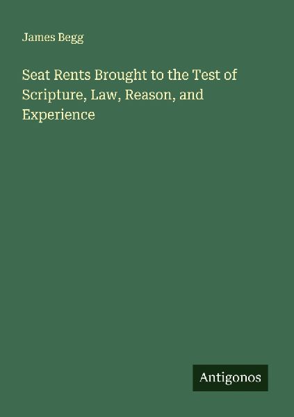 Seat Rents Brought to the Test of Scripture, Law, Reason, and Experience