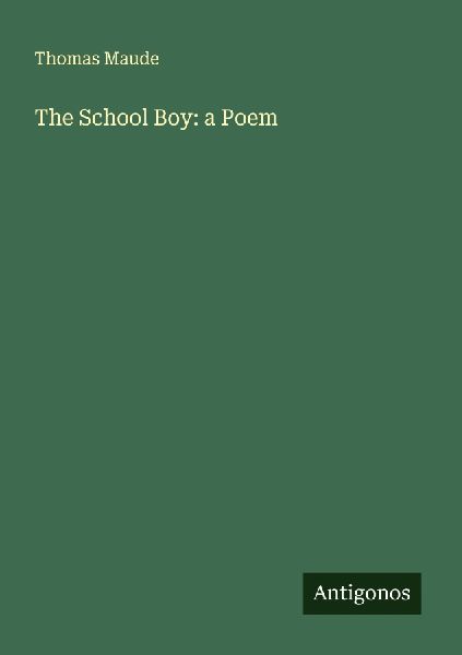 The School Boy: a Poem