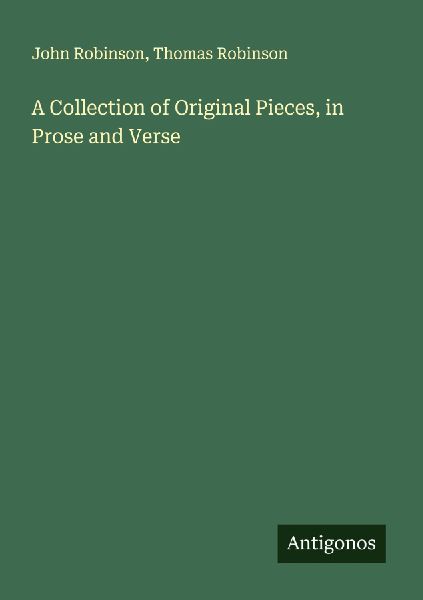 A Collection of Original Pieces, in Prose and Verse