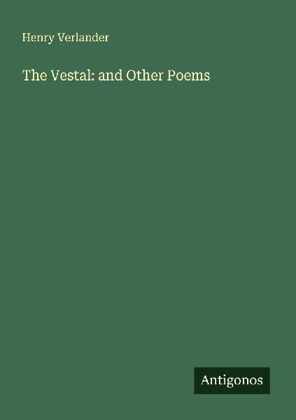 The Vestal: and Other Poems