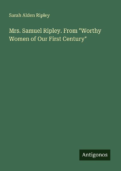 Mrs. Samuel Ripley. From Worthy Women of Our First Century