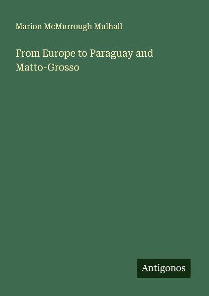 From Europe to Paraguay and Matto-Grosso
