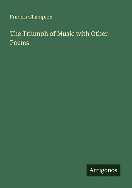 The Triumph of Music with Other Poems