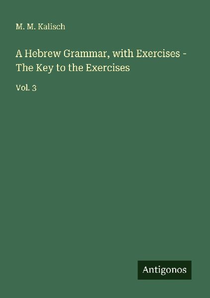A Hebrew Grammar, with Exercises - The Key to the Exercises: Vol. 3