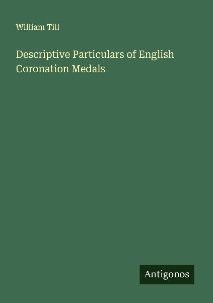Descriptive Particulars of English Coronation Medals