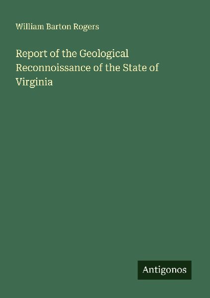 Report of the Geological Reconnoissance of the State of Virginia