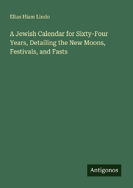 A Jewish Calendar for Sixty-Four Years, Detailing the New Moons, Festivals, and Fasts