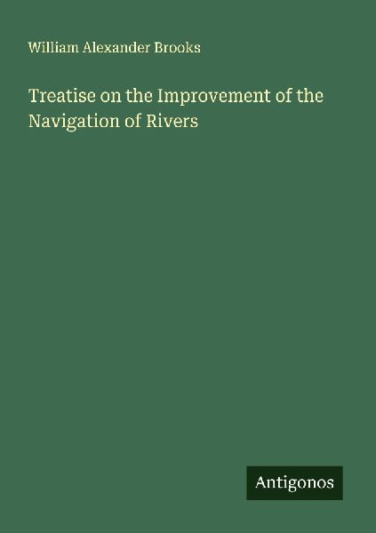 Treatise on the Improvement of the Navigation of Rivers
