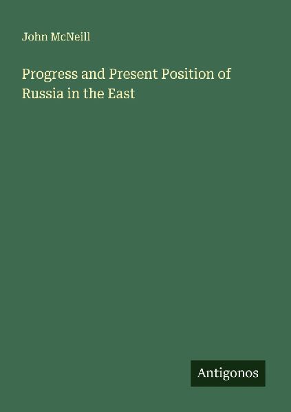 Progress and Present Position of Russia in the East