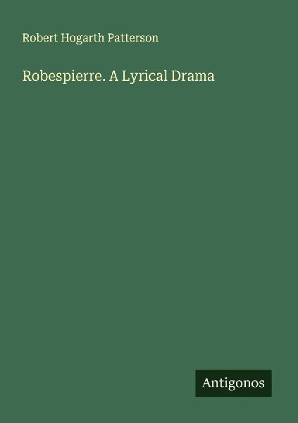 Robespierre. A Lyrical Drama