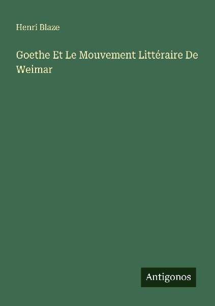 Goethe Et Le Mouvement Littéraire De Weimar