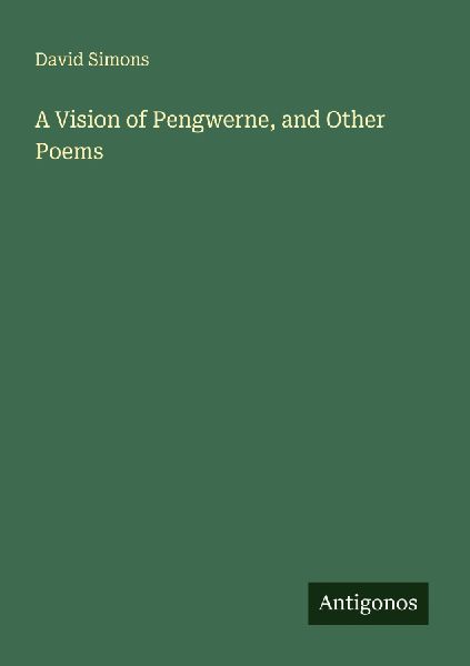A Vision of Pengwerne, and Other Poems
