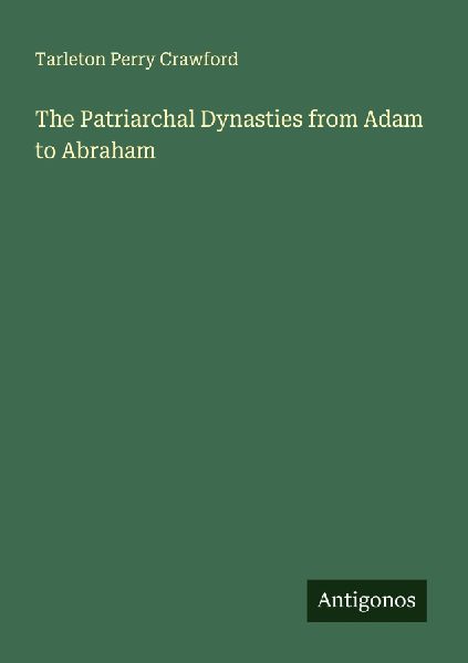 The Patriarchal Dynasties from Adam to Abraham