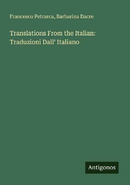 Translations From the Italian: Traduzioni Dall Italiano