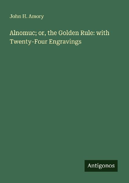 Alnomuc; or, the Golden Rule: with Twenty-Four Engravings