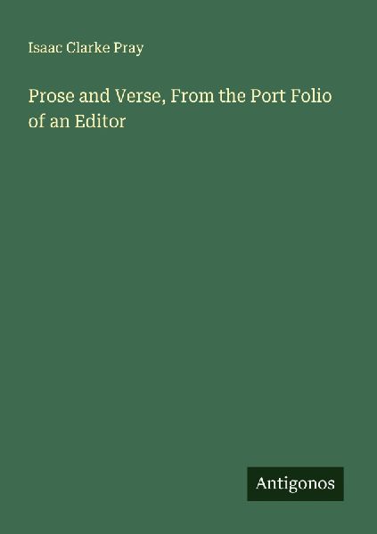 Prose and Verse, From the Port Folio of an Editor