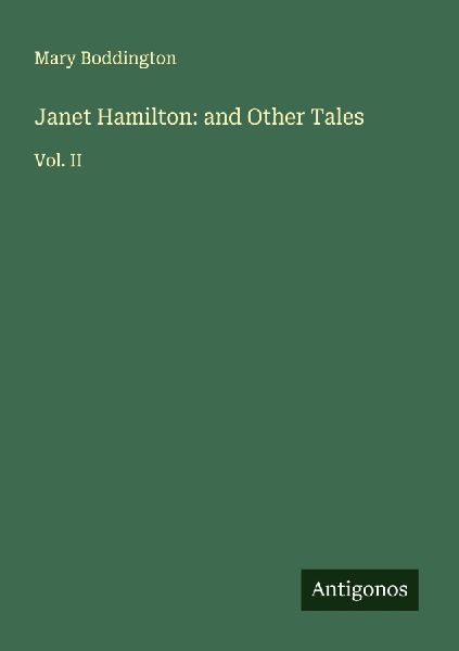 Janet Hamilton: and Other Tales: Vol. II