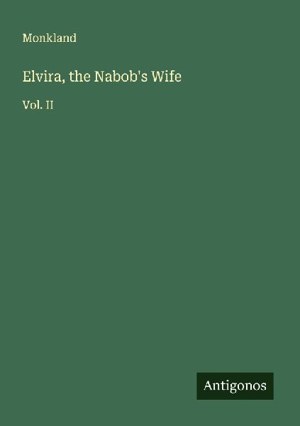 Elvira, the Nabobs Wife: Vol. II