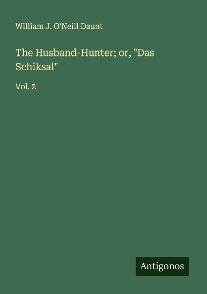 The Husband-Hunter; or, Das Schiksal: Vol. 2