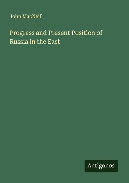 Progress and Present Position of Russia in the East