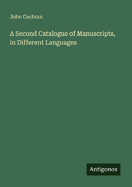 A Second Catalogue of Manuscripts, in Different Languages