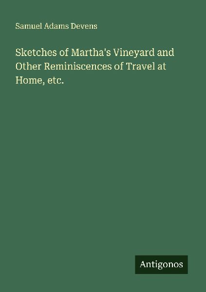 Sketches of Marthas Vineyard and Other Reminiscences of Travel at Home, etc.