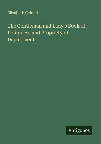 The Gentleman and Ladys Book of Politeness and Propriety of Deportment