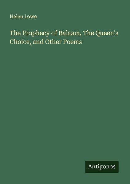 The Prophecy of Balaam, The Queens Choice, and Other Poems