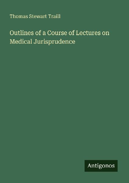 Outlines of a Course of Lectures on Medical Jurisprudence