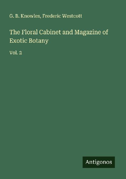 The Floral Cabinet and Magazine of Exotic Botany: Vol. 2