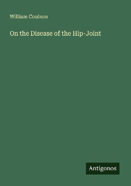 On the Disease of the Hip-Joint