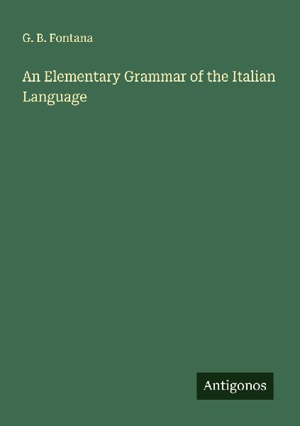 An Elementary Grammar of the Italian Language